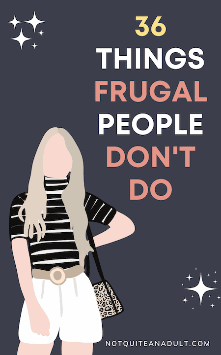 36 Things Frugal People Don't Do